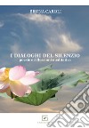 I dialoghi del silenzio. Poesie e riflessioni meditative libro