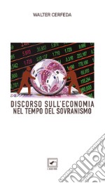 Discorso sull'economia nel tempo del sovranismo libro