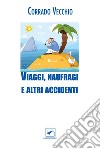 Viaggi, naufragi e altri accidenti libro