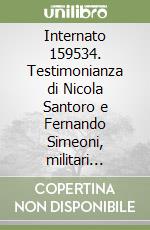 Internato 159534. Testimonianza di Nicola Santoro e Fernando Simeoni, militari italiani internati nei campi nazisti