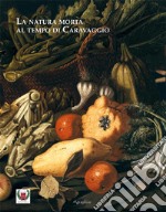 La natura morta al tempo di Caravaggio libro