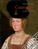 Caravaggio e il ritratto. Dal realismo lombardo al naturale romano libro