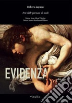 Evidenza Caravaggio. Atti delle Giornate di studi. Monte Santa Tiberina-Palazzo Museo Bourbon del Monte. Ediz. italiana e inglese libro