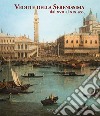 Vedute della Serenissima dal XVII al XIX sec.. Ediz. illustrata libro