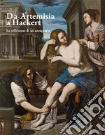 Da Artemisia a Hackert. La collezione di un antiquario libro