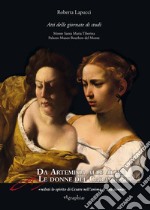 Da Artemisia alle altre donne del Caravaggio «vedrai lo spirito di Cesare nell'animo di una donna». Atti delle Giornate di studio. Ediz. multilingue libro