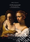 Da Artemisia alle altre donne del Caravaggio «vedrai lo spirito di Cesare nell'animo di una donna». Atti delle Giornate di studio. Ediz. multilingue libro