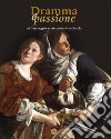 Dramma e passione. Da Caravaggio ad Artemisia Gentileschi libro di Carofano Pierluigi