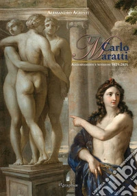 Carlo Maratti. Aggiornamenti e revisione 1695-2025 libro