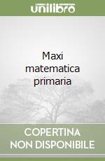 Maxi matematica primaria