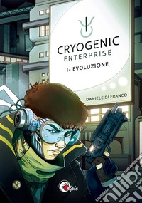 Evoluzione. Cryogenic Enterprise. Vol. 1 libro