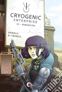 Rinascita. Cryogenic Enterprise. Vol. 3 libro