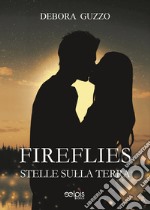 Fireflies. Stelle sulla terra libro