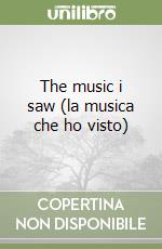 The music i saw (la musica che ho visto) libro