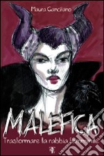 Malefica. Trasformare la rabbia femminile libro