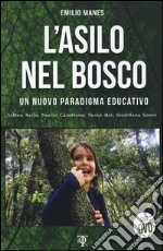 L'asilo nel bosco. Un nuovo paradigma educativo. Con DVD