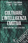 Coltivare l'intelligenza emotiva. Come educare all'ecologia libro