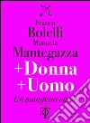 + donna + uomo. Un manifesto vitale libro