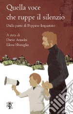 Quella voce che ruppe il silenzio. Dalla parte di Peppino Impastato libro