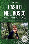 L'asilo nel bosco. Un nuovo paradigma educativo libro di Manes Emilio