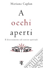 A occhi aperti. Il discernimento sul sentiero spirituale libro