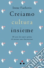 Creiamo cultura insieme. 10 cose da sapere prima di iniziare una discussione libro