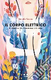 Il corpo elettrico. Il desiderio nel femminismo che verrà libro