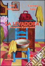 Sa Levadora. La maestra di parto Sarda libro