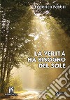 La verità ha bisogno del sole libro