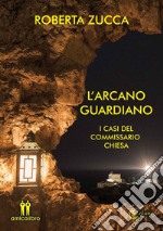 L'arcano guardiano. I casi del commissario Chiesa