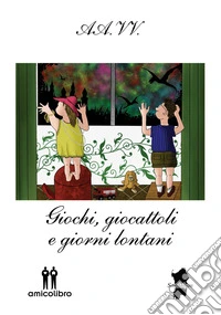 Giochi, giocattoli e giorni lontani
