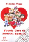 Favole vere di bambini speciali libro