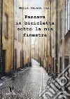 Passava in bicicletta sotto la mia finestra libro