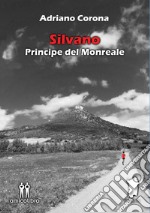 Silvano. Principe del Monreale libro