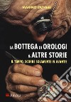 La bottega di orologi & altre storie libro