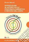 Introduzione al metodo f.e.m.a.® fisioterapia energetica e medicina dell'anima libro