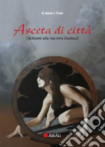 Asceta di città libro