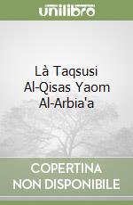 Là Taqsusi Al-Qisas Yaom Al-Arbia'a libro