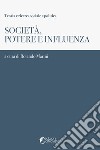 Società, potere e influenza libro di Marini R. (cur.)