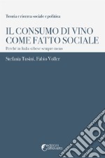 Il consumo di vino come fatto sociale. Perché in Italia si beve sempre meno libro