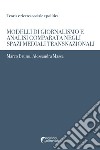 Modelli di giornalismo e analisi comparata negli spazi mediali transnazionali libro