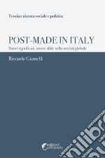 Post-Made in Italy. Nuovi significati, nuove sfide nella società globale libro