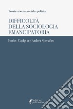 Difficoltà della sociologia emancipatoria libro