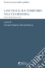 Lanuvio e il suo territorio nell'età moderna. Crocevia di storia e arte libro