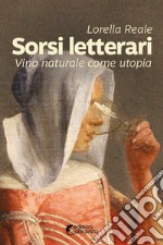 Sorsi letterari. Vino naturale come utopia