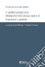 L'apprendimento permanente degli adulti. Esperienze e pratiche libro