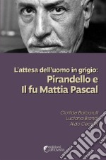 L'attesa dell'uomo in grigio: Pirandello e Il fu Mattia Pascal