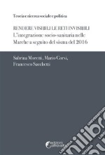 Rendere visibili le reti invisibili. L'integrazione socio-sanitaria nelle Marche a seguito del sisma del 2016