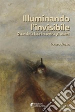 Illuminando l'invisibile. Quando la luce incontra gli atomi libro