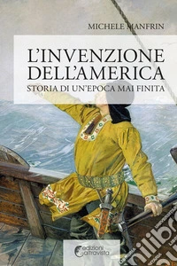 L'invenzione dell'America. Storia di un'epoca mai finita